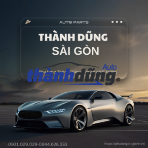 Thành Dũng Auto – Đại lý phụ tùng ô tô uy tín tại sài gòn